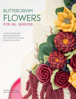 Ong Christina Buttercream flowers for all seasons: a year of floral buttercream cake decorating projects from the worlds leading buttercream artists