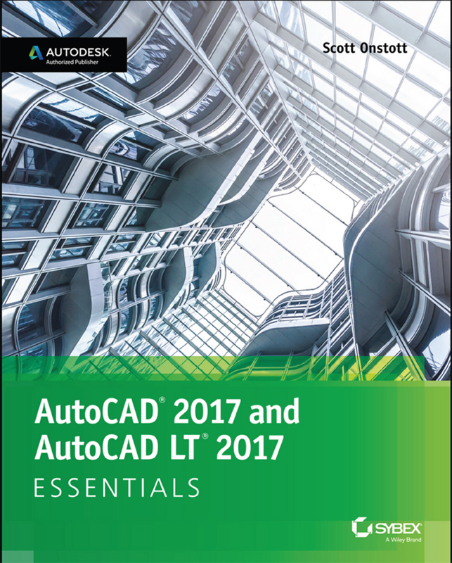 AutoCAD 2017 AND AutoCAD LT 2017 ESSENTIALS Scott Onstott Senior - photo 1