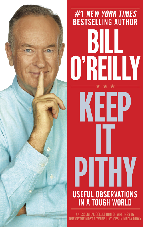 Also by Bill OReilly T HE OR EILLY F ACTOR T HE G OOD THE B AD AND THE - photo 1