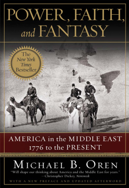 Oren - Power, faith, and power America in the Middle East, 1776 to the present