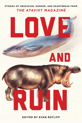 Orlean Susan Love and ruin: tales of obsession, danger, and heartbreak from the Atavist magazine