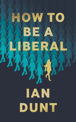 Ian Dunt - How to Be a Liberal