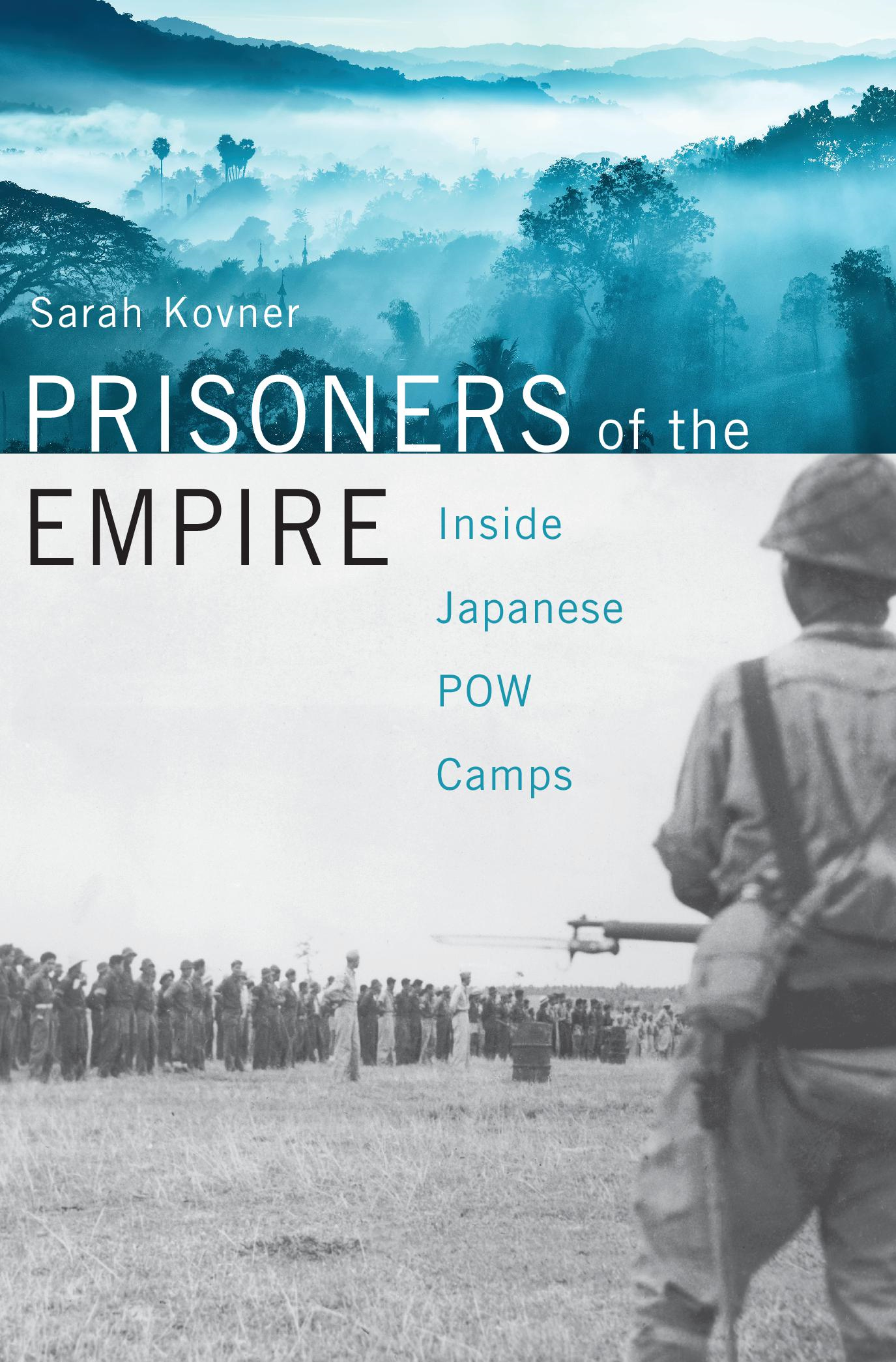 PRISONERS of the EMPIRE Inside Japanese POW Camps Sarah Kovner Cambridge - photo 1