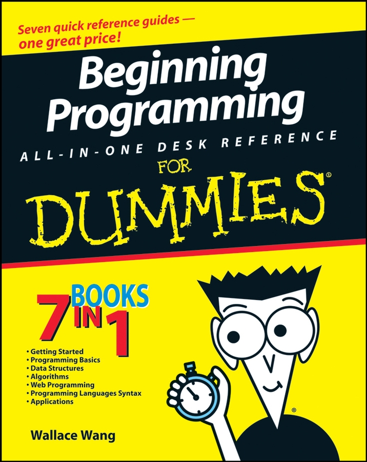 Beginning Programming All-In-One Desk Reference For Dummies by Wallace Wang - photo 1