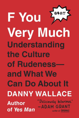 Wallace - F you very much: understanding the culture of rudeness and what we can do about it