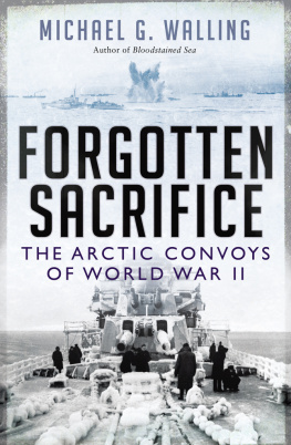 Walling - Forgotten Sacrifice: the Arctic Convoys of World War II