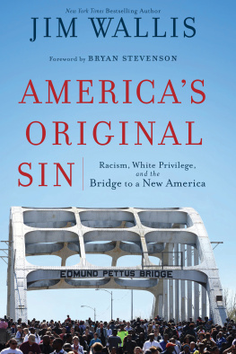 Wallis - Americas Original Sin: Racism, White Privilege, and the Bridge to a New America