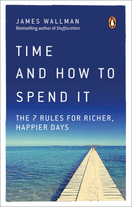 Wallman Time and how to spend it the 7 rules for richer, happier days