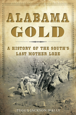 Walls - Alabama gold: a history of the souths last mother lode