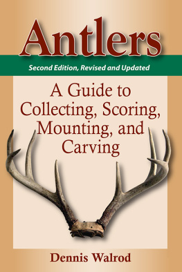 Walrod - Antlers: a guide to collecting, scoring, mounting, and carving