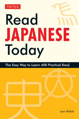 Walsh リード・ジャパニーズ・トゥデイ;Read Japanese today = リード・ジャパニーズ・トゥデイ: The easy way to learn 400 practical kanji: 漢字ができるまで
