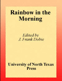 title Rainbow in the Morning Publications of the Texas Folklore Society - photo 1