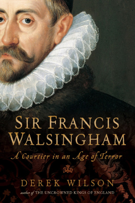 Walsingham Francis - Sir Francis Walsingham: Courtier in an Age of Terror