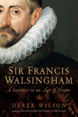 Walsingham Francis Sir Francis Walsingham: Courtier in an Age of Terror