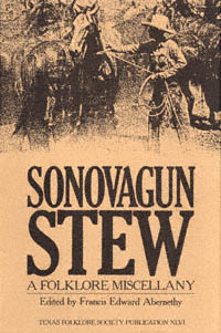 title Sonovagun Stew A Folklore Miscellany Publications of the Texas - photo 1