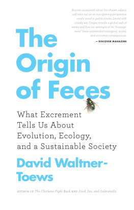 Waltner-Toews - The Origin of Feces: What Excrement Tells Us About Evolution, Ecology, and a Sustainable Society