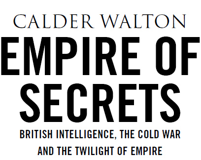 Empire of secrets British intelligence the Cold War and the twilight of empire - image 1