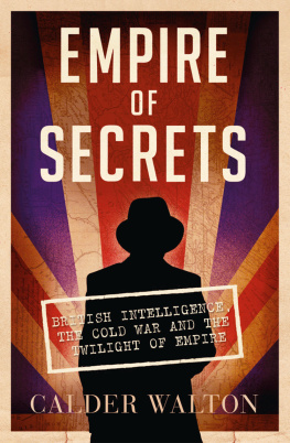 Walton - Empire of secrets: British intelligence, the Cold War and the twilight of empire
