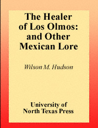 title The Healer of Los Olmos And Other Mexican Lore Publications of the - photo 1