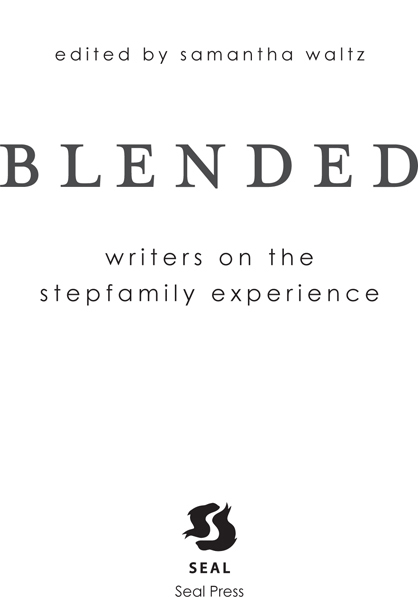 Blended Writers on the Stepfamily Experience Copyright 2015 by Samantha - photo 1