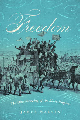 Walvin Freedom: the overthrow of the slave empires