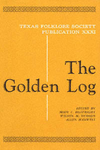 title The Golden Log Publications of the Texas Folklore Society No 31 - photo 1