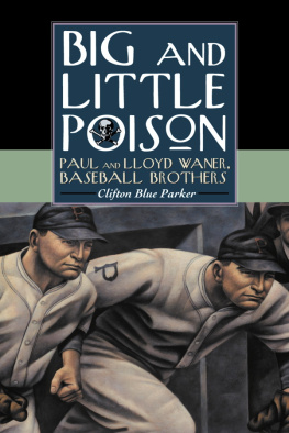 Waner Lloyd - Big and Little poison: Paul and Lloyd Waner, baseball brothers