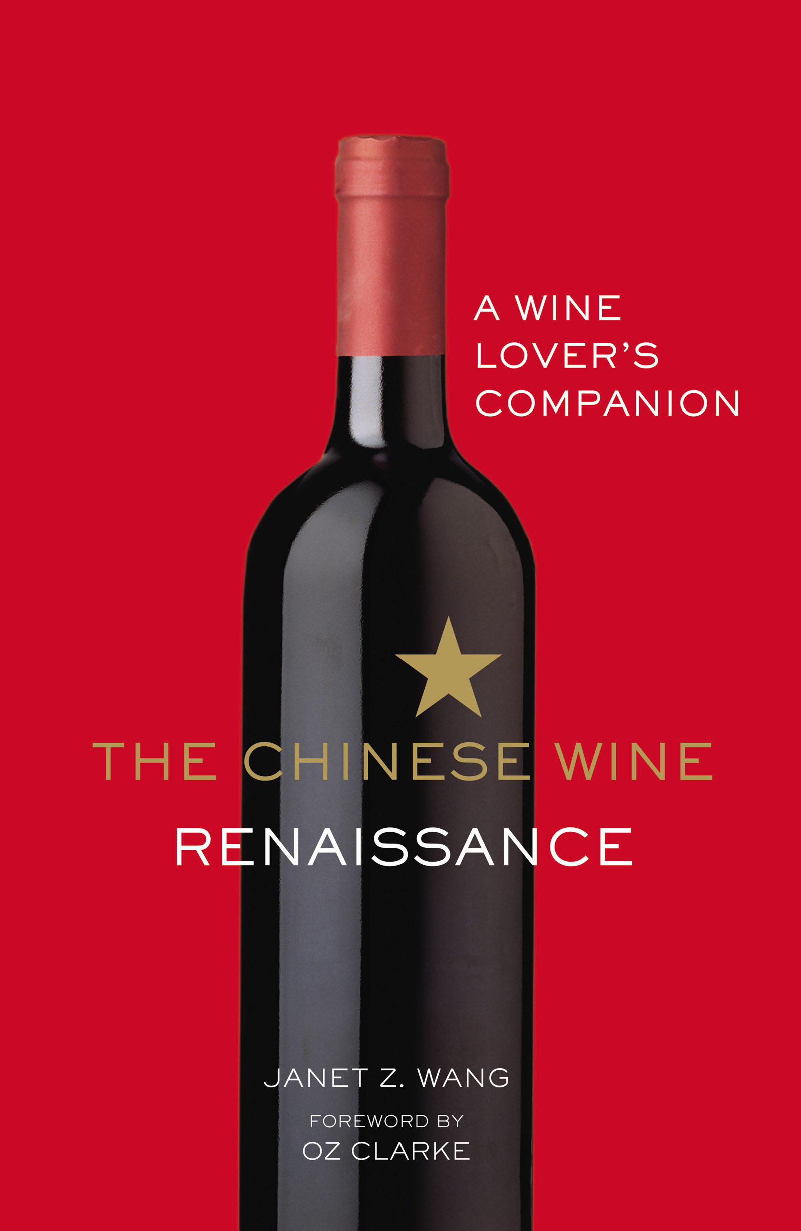 The Chinese Wine Renaissance A wine lovers companion JANET Z WANG - photo 1