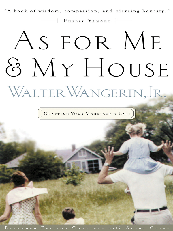 AS FOR ME MY HOUSE Other Books by Walter Wangerin Jr Novels The Book - photo 1