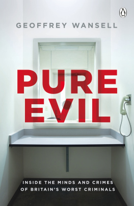 Wansell - Pure evil: inside the minds and crimes of Britains worst criminals