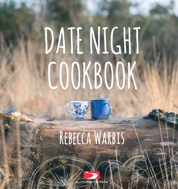 DATE NIGHT COOKBOOK Copyright Rebecca Warbis 2016 Photography Rebecca Warbis - photo 2