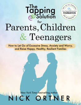 Ortner - The tapping solution for parents, children & teenagers: how to let go of excessive stress, anxiety and worry, and raise happy, healthy, resilient families