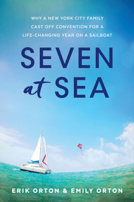 Orton Emily - Seven at sea: why a New York City family cast off convention for a life-changing year on a sailboat