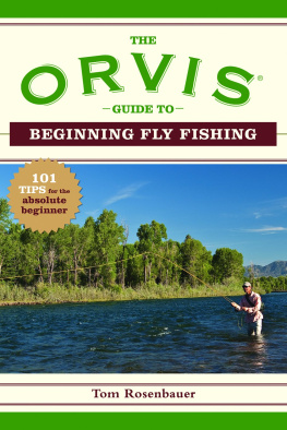 Orvis Company. - The Orvis guide to beginning fly fishing: 101 tips for the absolute beginner