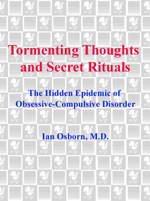 Praise for TORMENTING THOUGHTS AND SECRET RITUALS AN INVALUABLE RESOURCE for - photo 1