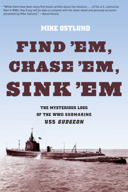 Ostlund - Find Em, Chase Em, Sink Em The Mysterious Loss of the WWII Submarine USS Gudgeon