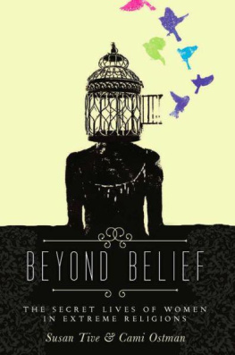 Ostman Cami Beyond Belief: The Secret Lives of Women in Extreme Religions