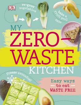 ORourke-Jones Ruth My Zero-Waste Kitchen Easy Ways to Eat Waste Free