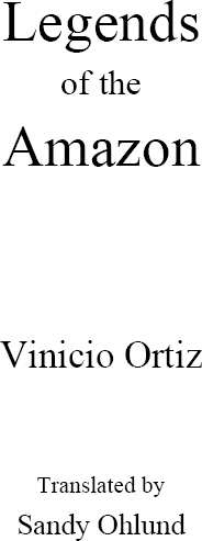 Title Legends of the Amazon Author Vinicio Ortiz Illustrations Israel Pardo - photo 1