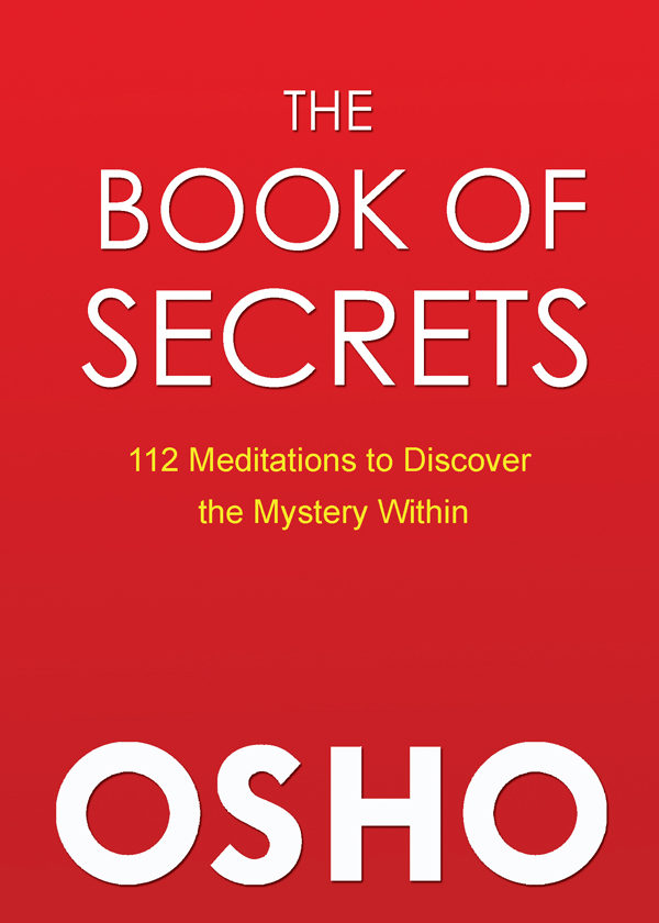 The Book of Secrets 112 Meditations to Discover the Mystery Within An - photo 1