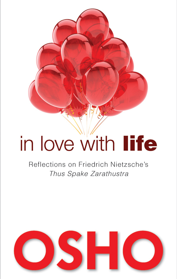 In Love with Life Reflections on Friedrich Nietzches Thus Spake Zarathustra - photo 1