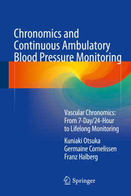 Kuniaki Otsuka - Chronomics and Continuous Ambulatory Blood Pressure Monitoring: Vascular Chronomics: From 7-Day/24-Hour to Lifelong Monitoring