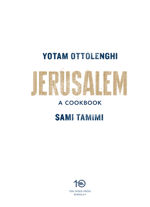 Copyright 2012 by Yotam Ottolenghi and Sami Tamimi Food photographs copyright - photo 2