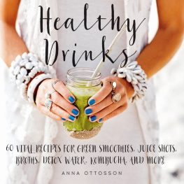 Ottoson - Healthy drinks: 60 vital recipes for green smoothies, juice shots, broths, detox water, kombucha, and more