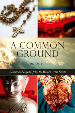 Outcalt - Common Ground: Lessons and Legends from the Worlds Great Faiths