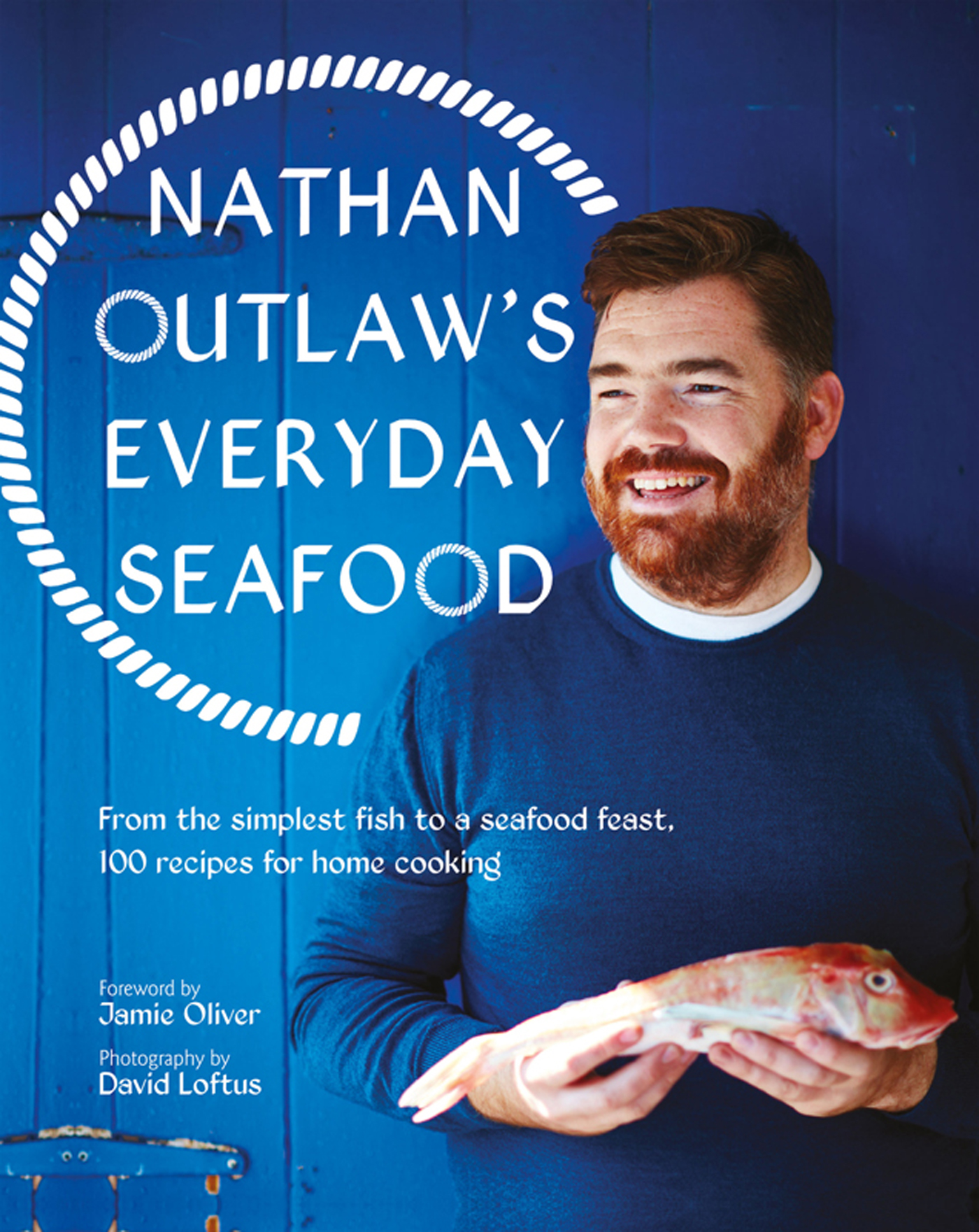 Nathan Outlaws everyday seafood from the simplest fish to a seafood feast 100 Recipes for Home Cooking - photo 1