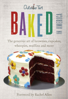 Outsider Tart. - Baked in America: the generous art of brownies, cupcakes, whoopies, muffins and more