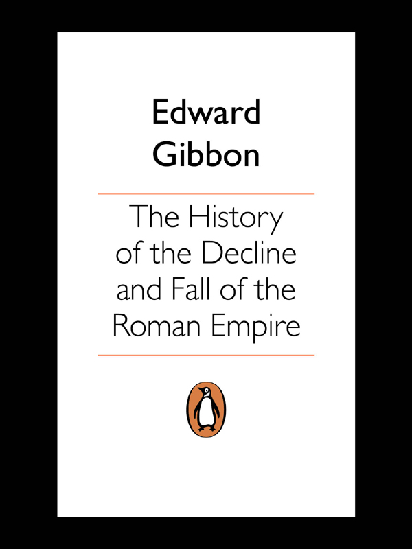 EDWARD GIBBON The History of the Decline and Fall of the Roman Empire Abridged - photo 2