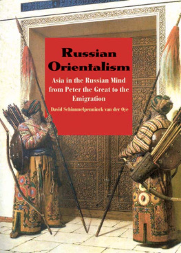 Oye Russian orientalism: Asia in the Russian mind from Peter the Great to the emigration