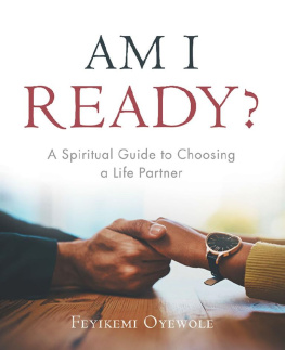 Oyewole - AM I READY?: a spiritual guide to choosing a life partner